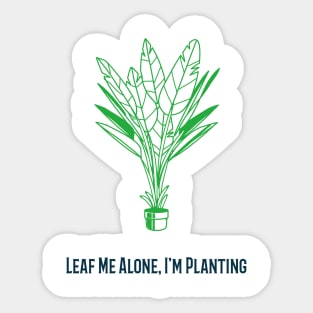 Leaf me alone Im planting Sticker